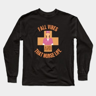 Fall vibes and that nurse Life Long Sleeve T-Shirt